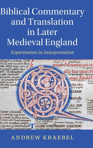 Biblical Commentary and Translation in Later Medieval England: Experiments in Interpretation (Cambridge Studies in Medieval Lite,Used