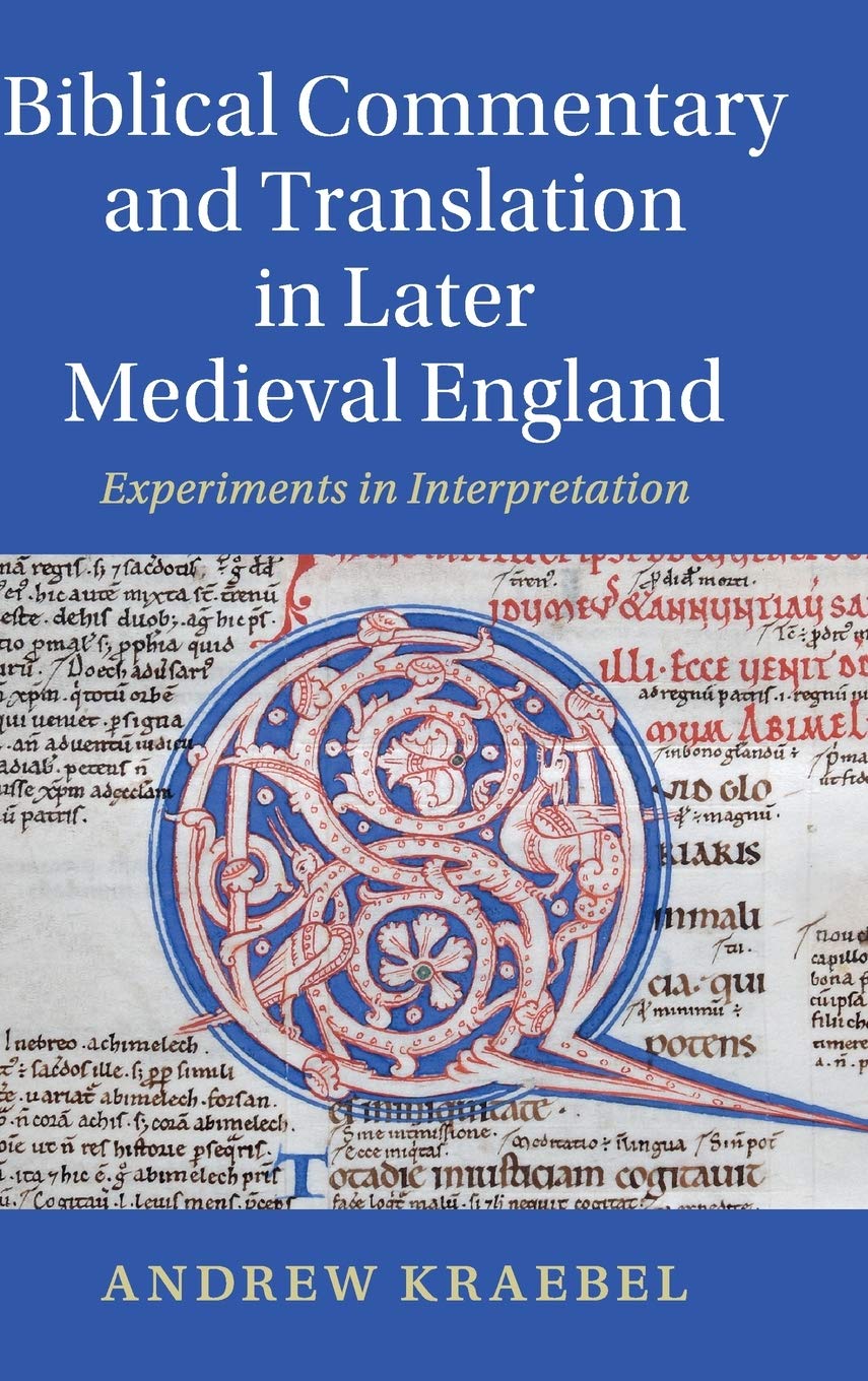 Biblical Commentary and Translation in Later Medieval England: Experiments in Interpretation (Cambridge Studies in Medieval Lite,Used