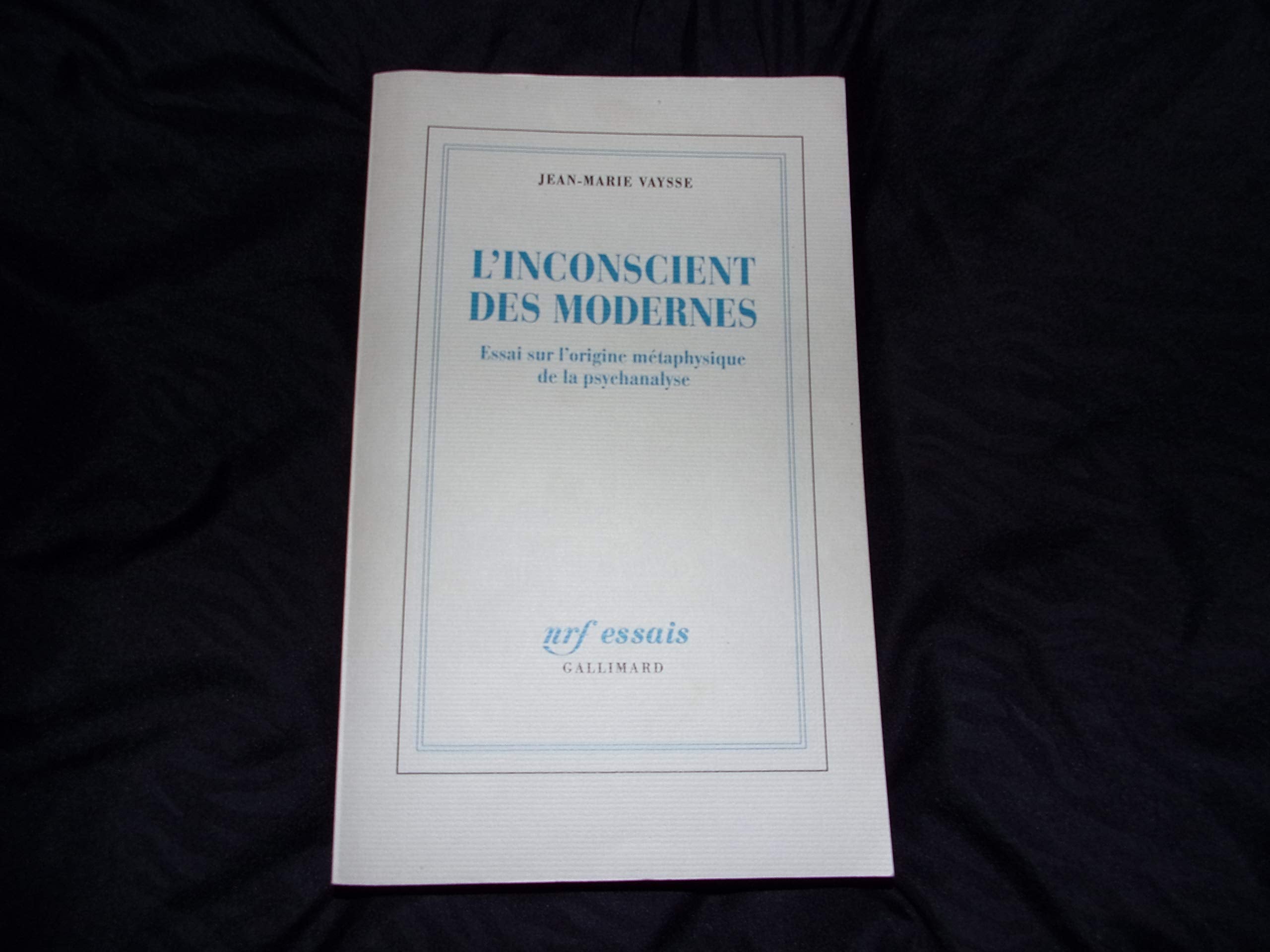 L'Inconscient des Modernes: Essai sur l'origine mtaphysique de la psychanalyse,Used