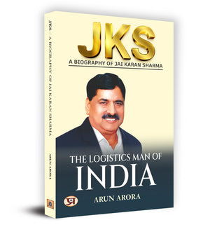 Jks : The Logistics Man Of India | A Biography Of Jai Karan Sharama