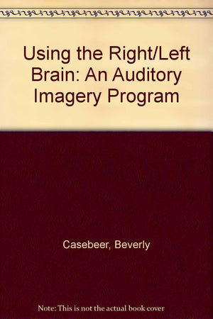 Using the Right/Left Brain: An Auditory Imagery Program,Used