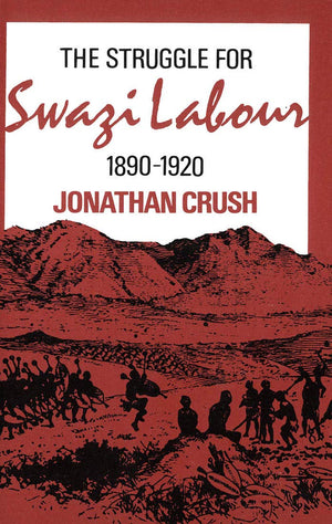 The Struggle for Swazi Labour, 18901920,Used