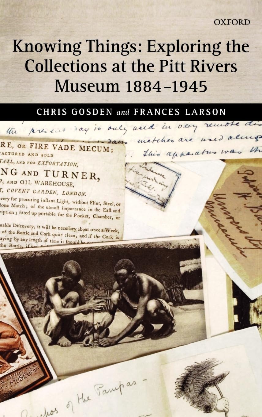 Knowing Things: Exploring The Collections At The Pitt Rivers Museum 18841945,New