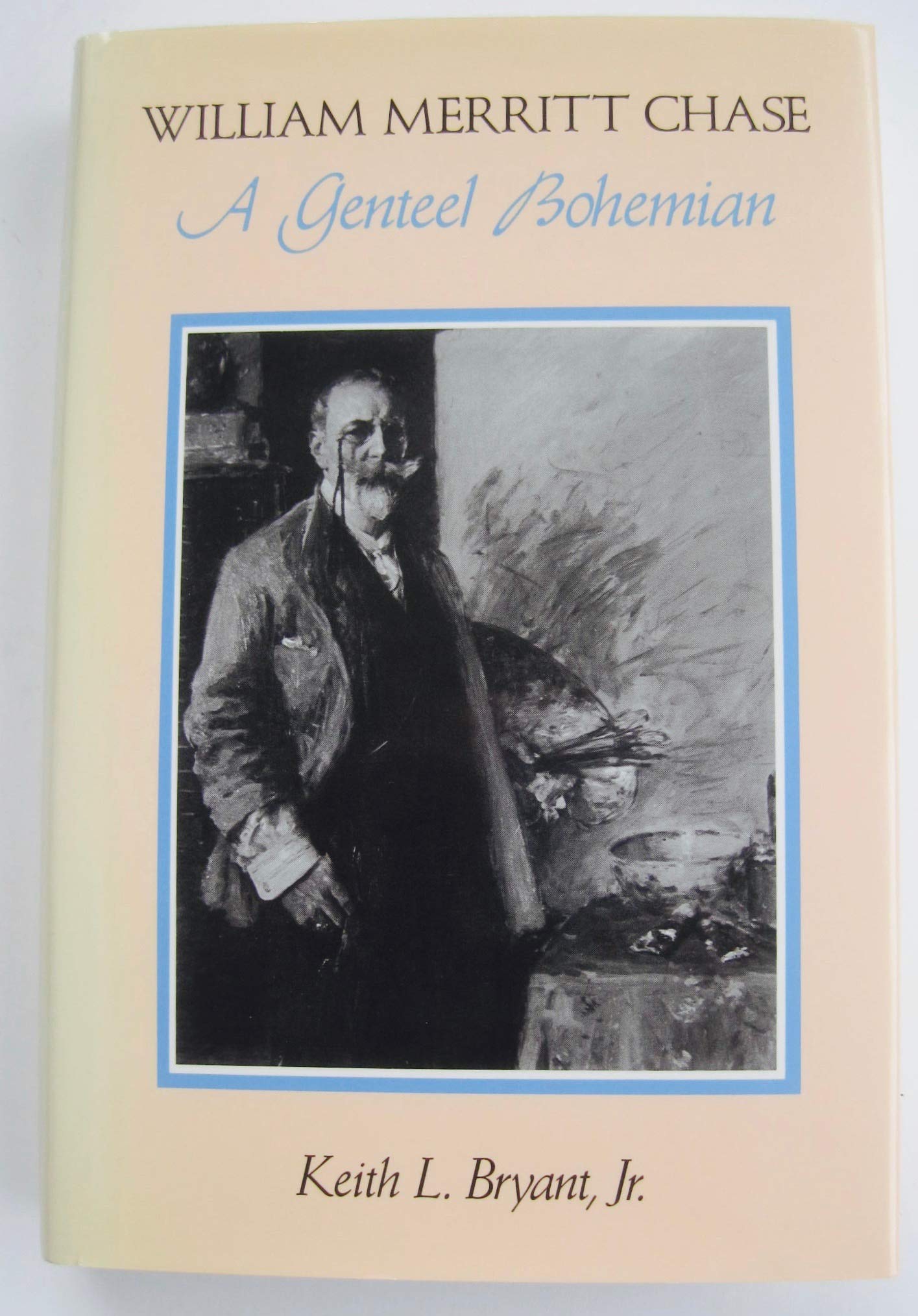William Merritt Chase: A Genteel Bohemian,Used