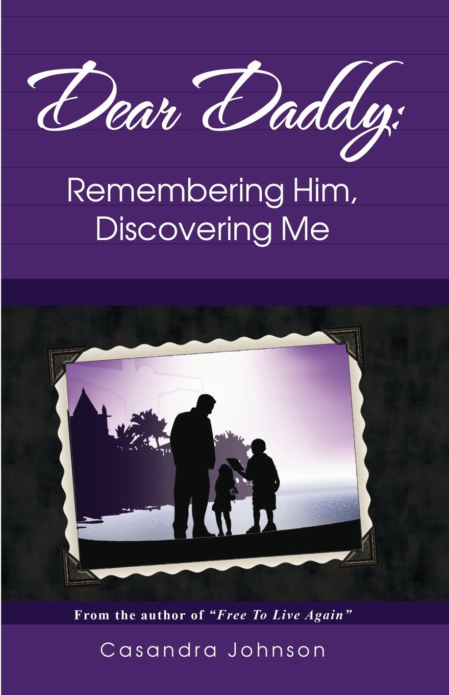 Dear Daddy: Remembering Him, Discovering Me,New