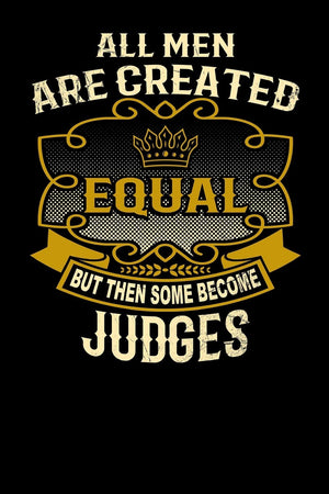 All Men Are Created Equal But Then Some Become Judges: Funny 6x9 judge notebook,Used