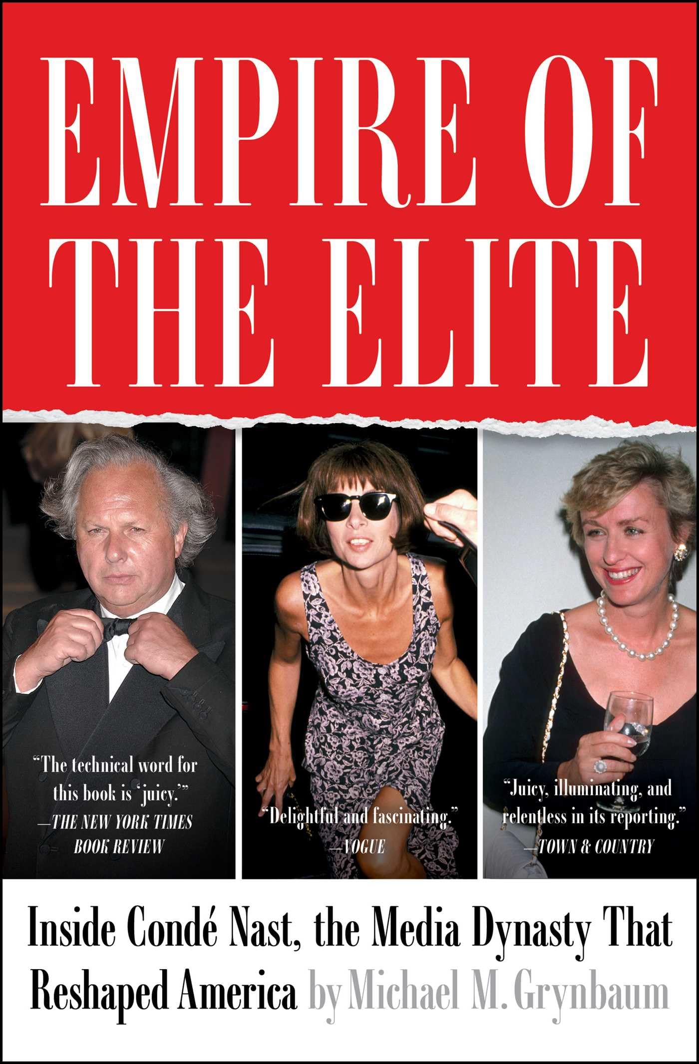 Empire Of The Elite: Inside Cond Nast, The Media Dynasty That Reshaped America