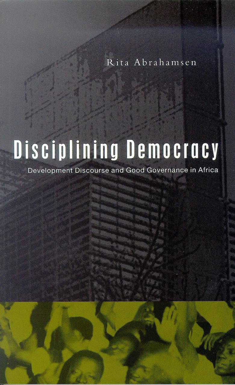 Disciplining Democracy: Development Discourse and Good Governance in Africa,Used
