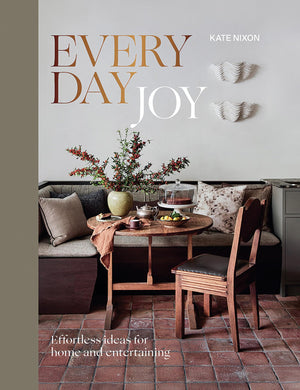 Everyday Joy: Effortless Ideas For Home And Entertaining