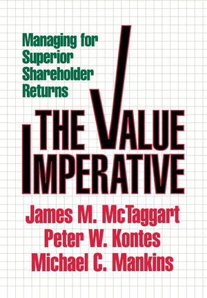 The Value Imperative: Managing for Superior Shareholder Returns,Used