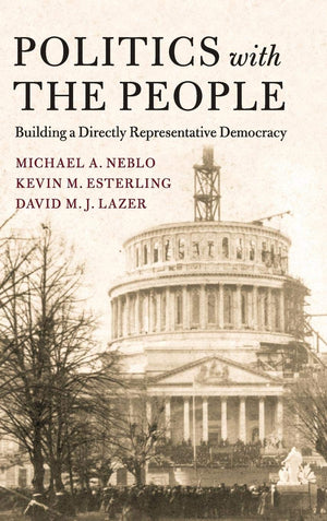 Politics with the People: Building a Directly Representative Democracy (Cambridge Studies in Public Opinion and Political Psycho,Used