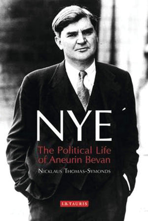 NYE: The Political Life of Aneurin Bevan,Used