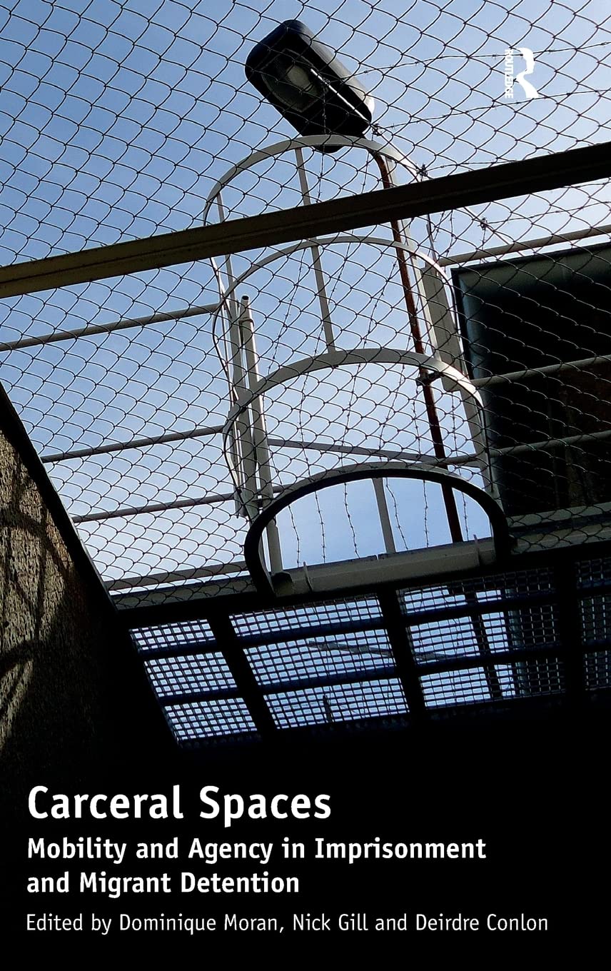 Carceral Spaces: Mobility And Agency In Imprisonment And Migrant Detention,Used