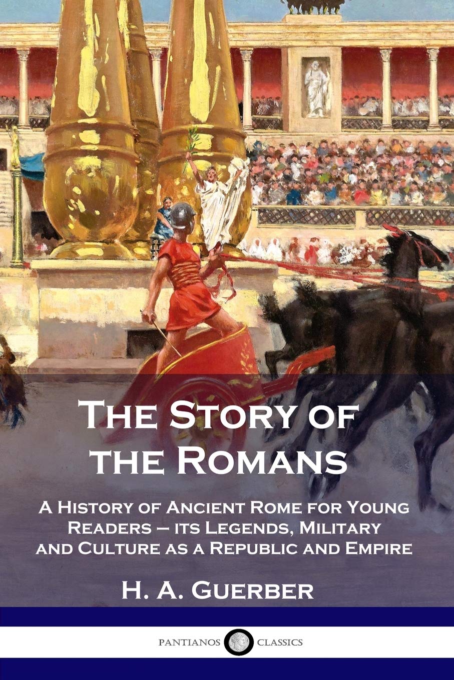 The Story of the Romans: A History of Ancient Rome for Young Readers  its Legends, Military and Culture as a Republic and Empir,Used