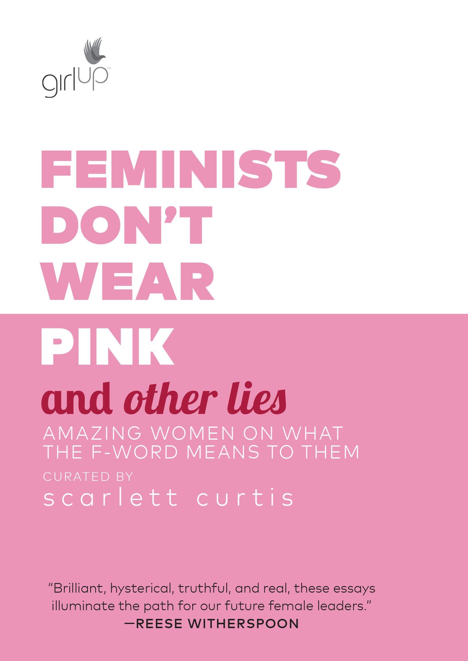 Feminists Don't Wear Pink and Other Lies: Amazing Women on What the FWord Means to Them,Used