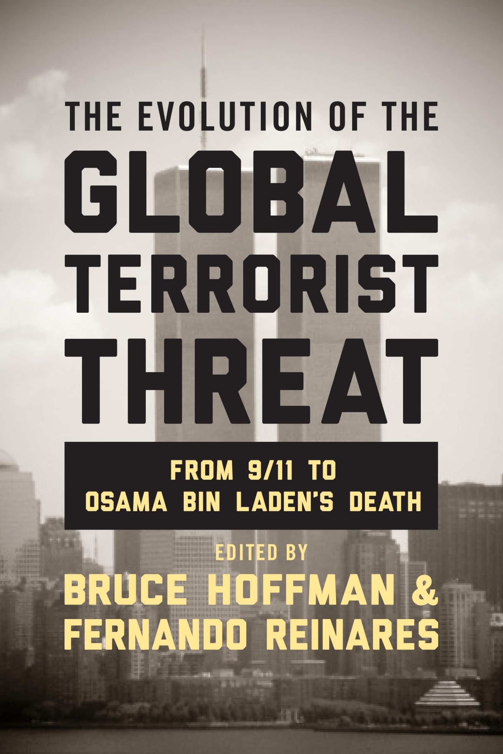 The Evolution of the Global Terrorist Threat: From 9/11 to Osama bin Laden's Death (Columbia Studies in Terrorism and Irregular ,Used