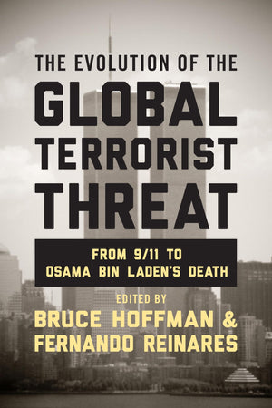 The Evolution of the Global Terrorist Threat: From 9/11 to Osama bin Laden's Death (Columbia Studies in Terrorism and Irregular ,Used