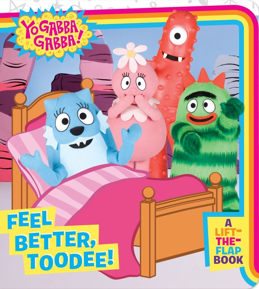 Feel Better, Toodee!: A LifttheFlap Book (Yo Gabba Gabba!),Used