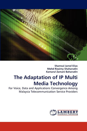 The Adaptation of IP Multi Media Technology: For Voice, Data and Applications Convergence Among Malaysia Telecommunication Servi,Used