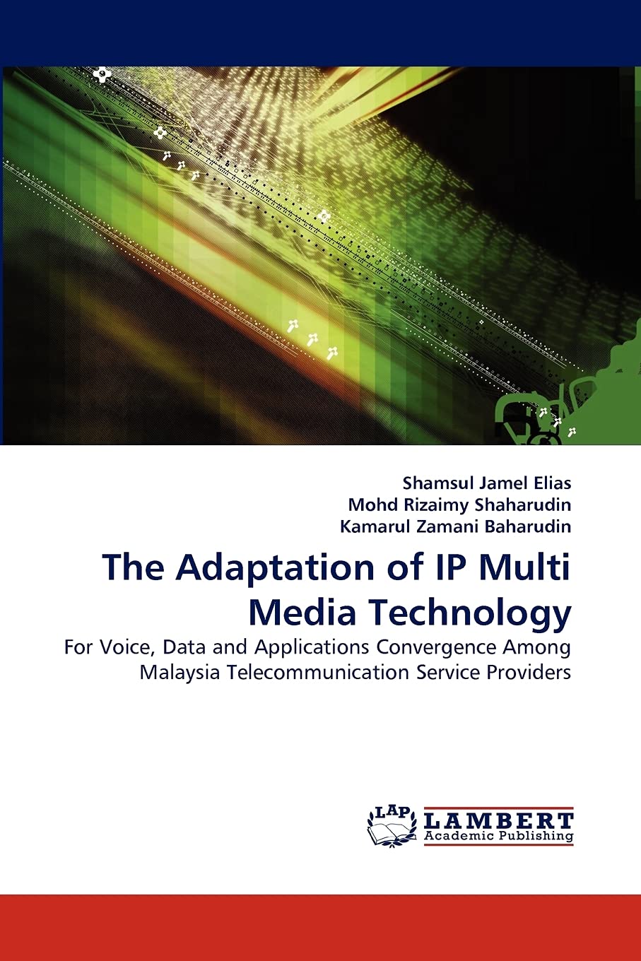 The Adaptation of IP Multi Media Technology: For Voice, Data and Applications Convergence Among Malaysia Telecommunication Servi,Used