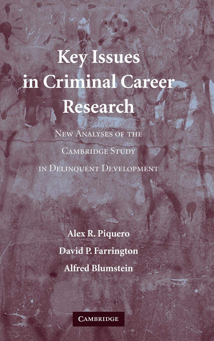 Key Issues in Criminal Career Research: New Analyses of the Cambridge Study in Delinquent Development (Cambridge Studies in Crim,Used