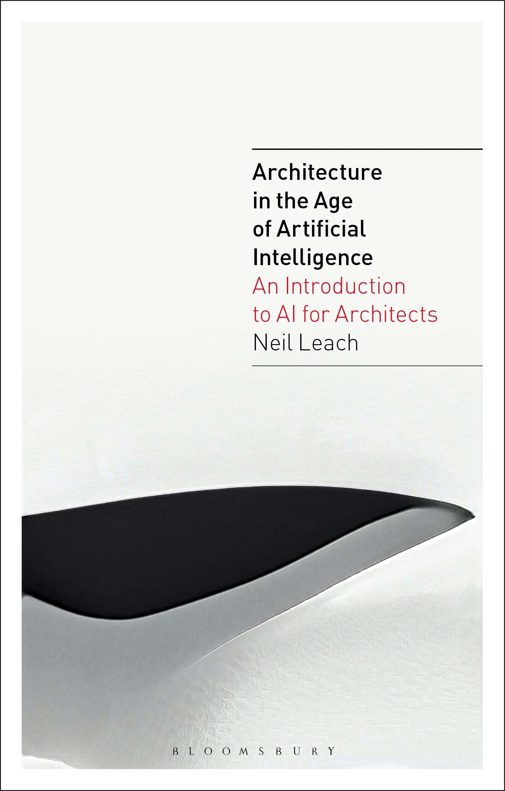 Architecture In The Age Of Artificial Intelligence: An Introduction To Ai For Architects