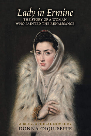 Lady in Ermine: The Story of a Woman Who Painted the Renaissance. A Biographical Novel,Used
