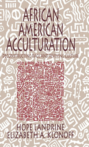 African American Acculturation: Deconstructing Race And Reviving Culture,Used