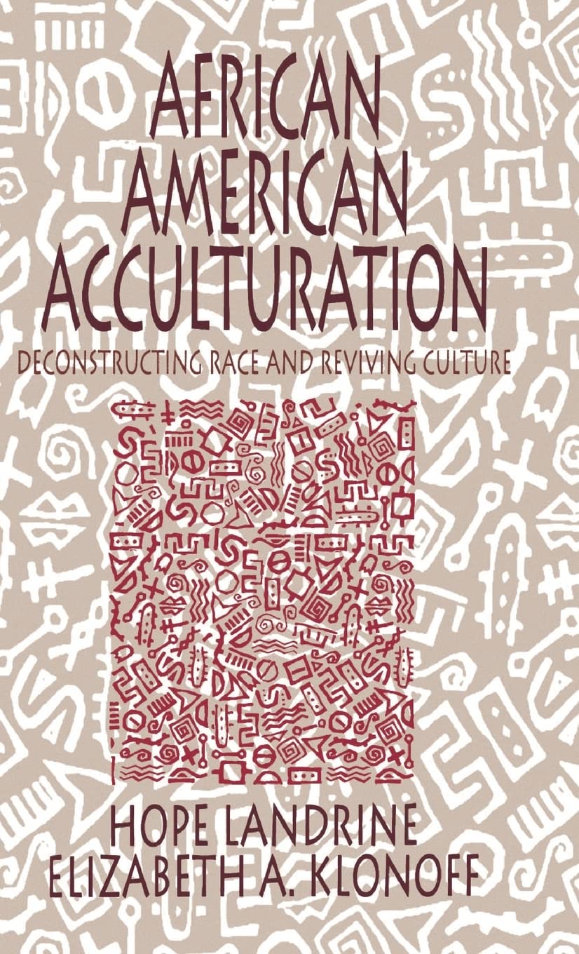 African American Acculturation: Deconstructing Race And Reviving Culture,Used