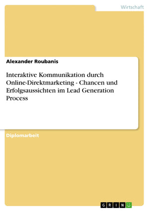 Interaktive Kommunikation durch OnlineDirektmarketing. Chancen und Erfolgsaussichten im Lead Generation Process (German Edition,Used