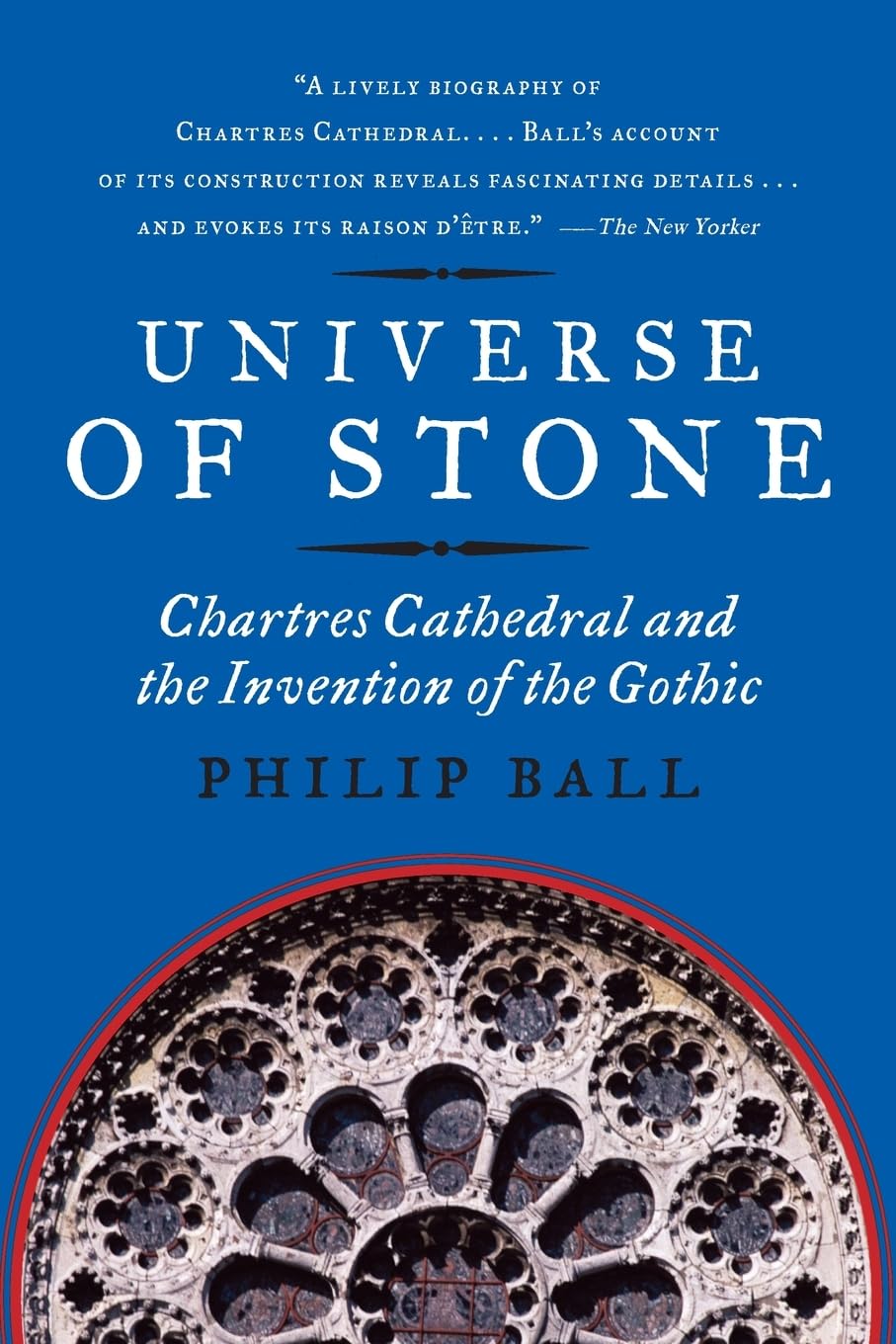 Universe of Stone: Chartres Cathedral and the Invention of the Gothic AKA Universe of Stone: A Biography of Chartres Cathedral,Used