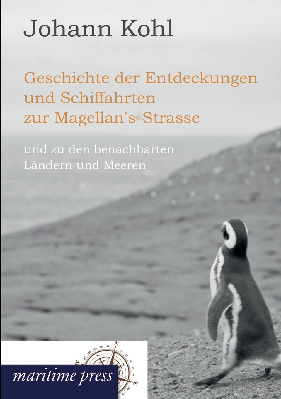 Geschichte Der Entdeckungen Und Schiffahrten Zur Magellan'sStrasse (German Edition),Used