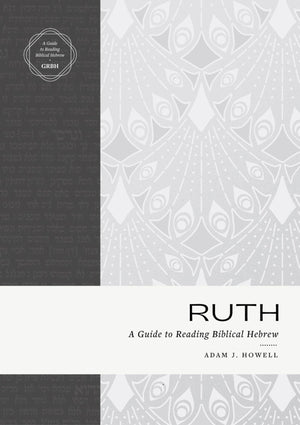 Ruth: A Guide to Reading Biblical Hebrew (An Intermediate Hebrew Reader's Edition with Exegetical and Syntactical Aids),Used