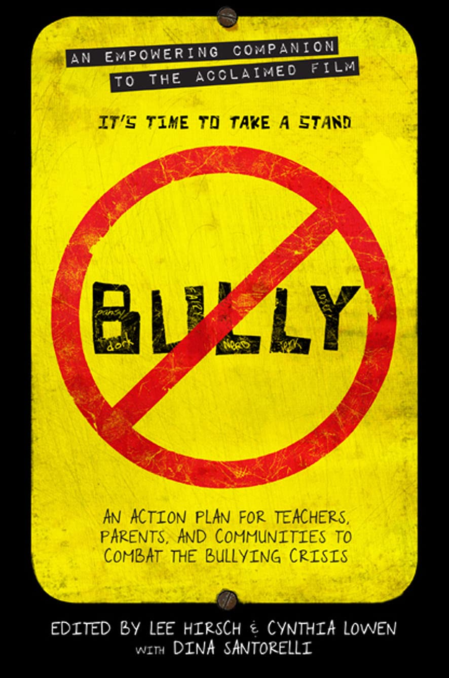 Bully: An Action Plan For Teachers, Parents, And Communities To Combat The Bullying Crisis