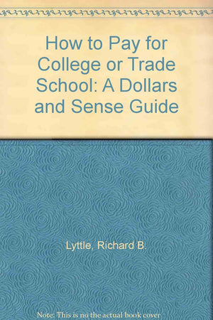 How to Pay for College or Trade School: A Dollars and Sense Guide,Used