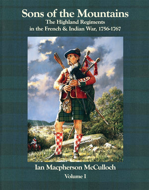 Sons Of The Mountains: The Highland Regiments In The French And Indian War, 17561767