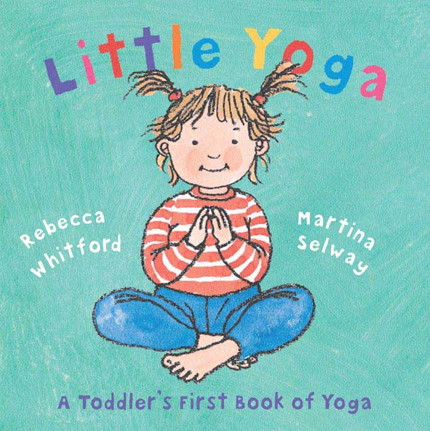 Little Yoga: A Toddler's First Book of Yoga,Used