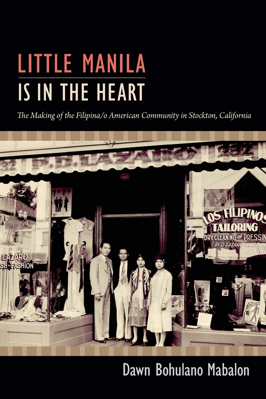 Little Manila Is in the Heart: The Making of the Filipina/o American Community in Stockton, California,Used