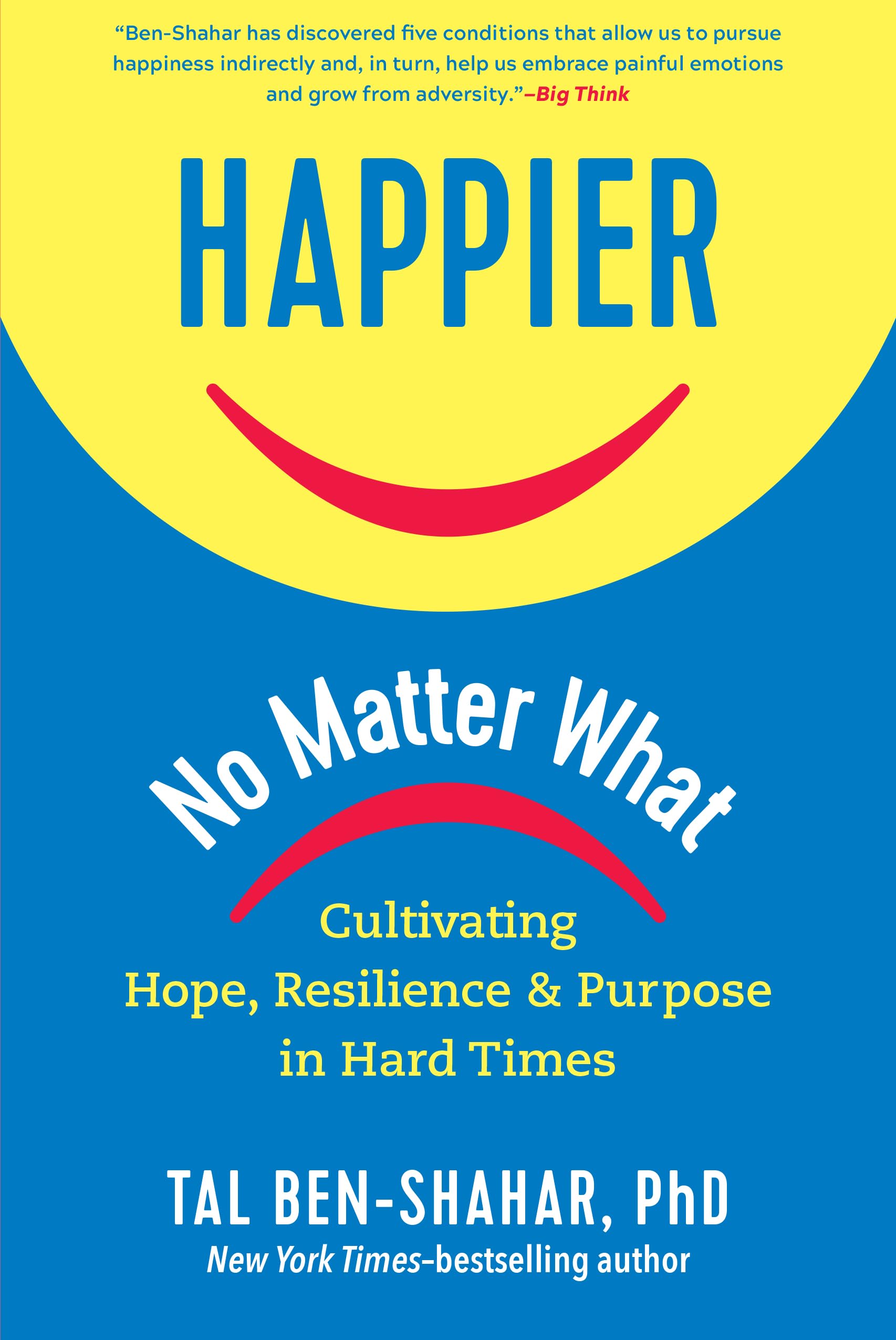 Happier, No Matter What: Cultivating Hope, Resilience, and Purpose in Hard Times,Used