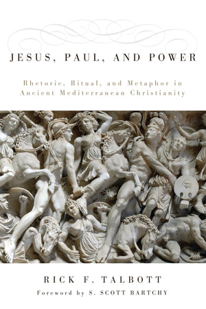 Jesus, Paul, and Power: Rhetoric, Ritual, and Metaphor in Ancient Mediterranean Christianity,Used