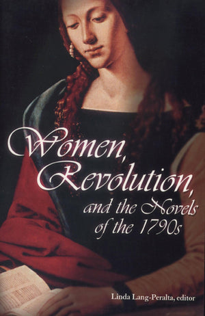 Women, Revolution, And The Novels Of The 1790S,Used