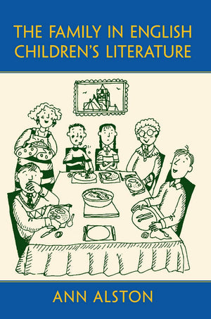 The Family In English Children'S Literature (Children'S Literature And Culture)