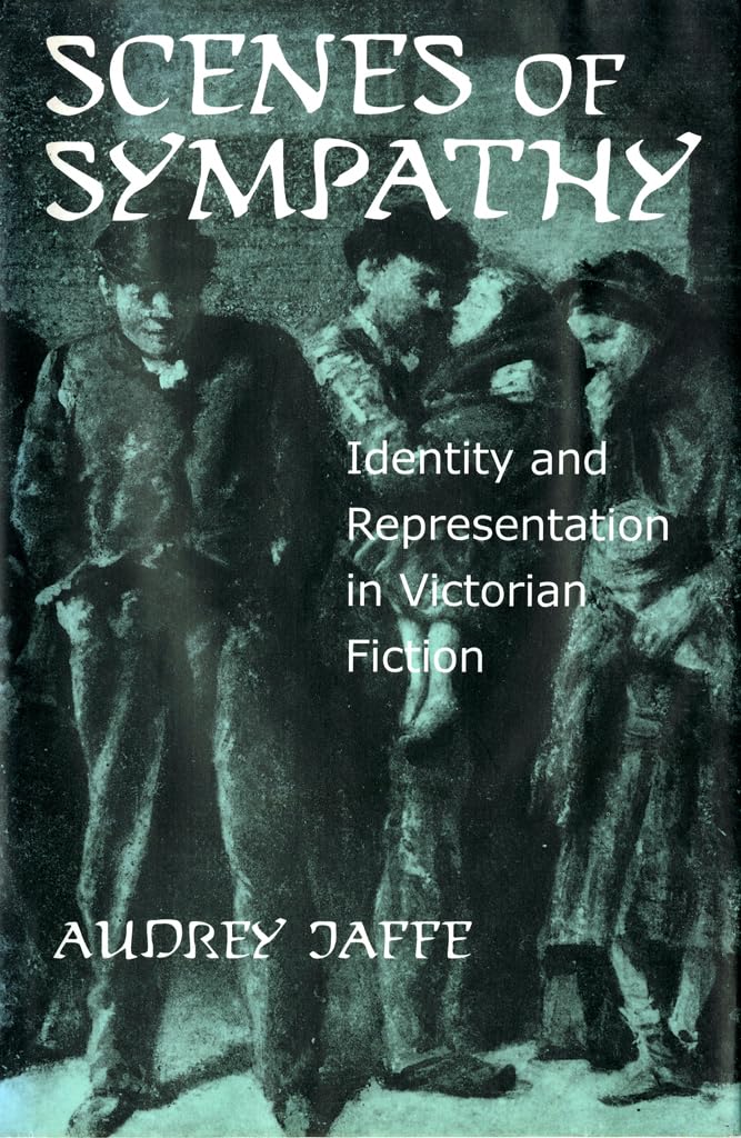 Scenes of Sympathy: Identity and Representation in Victorian Fiction,Used
