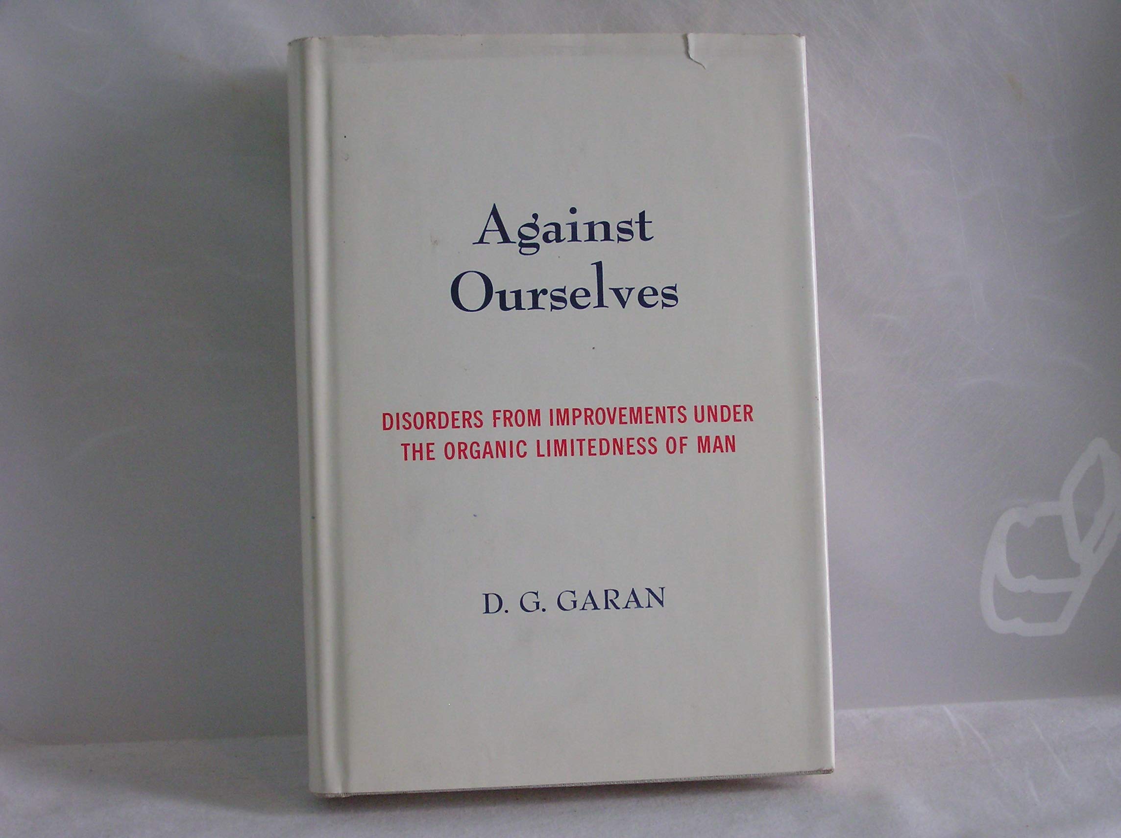 Against ourselves: Disorders from improvements under the organic limitedness of man,Used