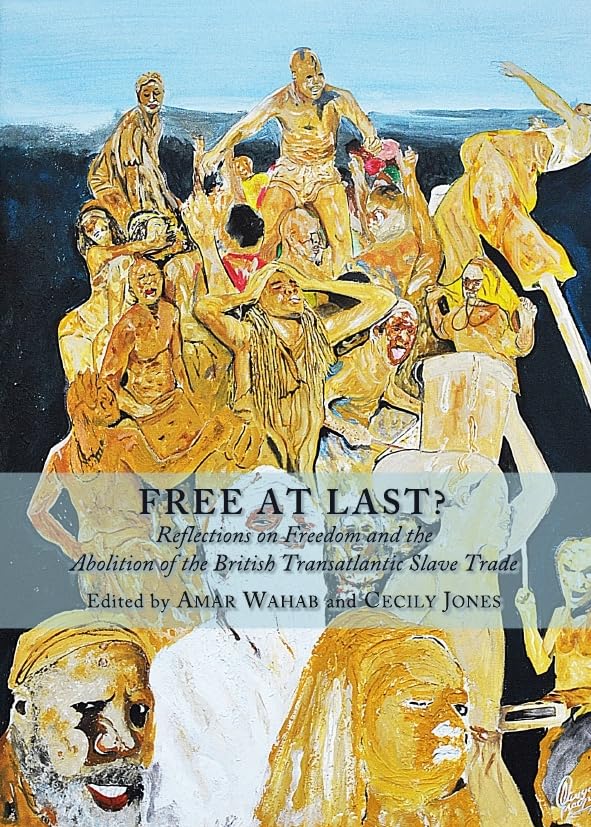 Free at Last? Reflections on Freedom and the Abolition of the British Transatlantic Slave Trade,Used