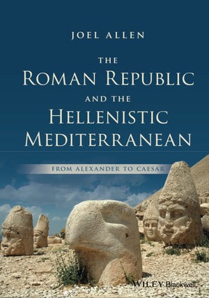 The Roman Republic And The Hellenistic Mediterranean: From Alexander To Caesar