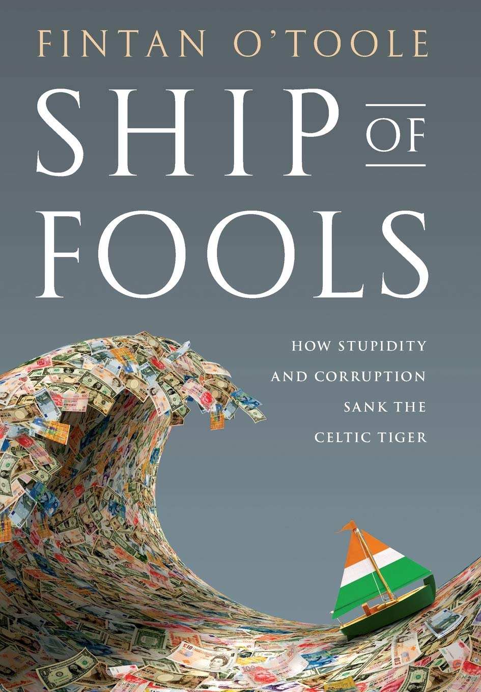 Ship of Fools: How Stupidity and Corruption Sank the Celtic Tiger,Used