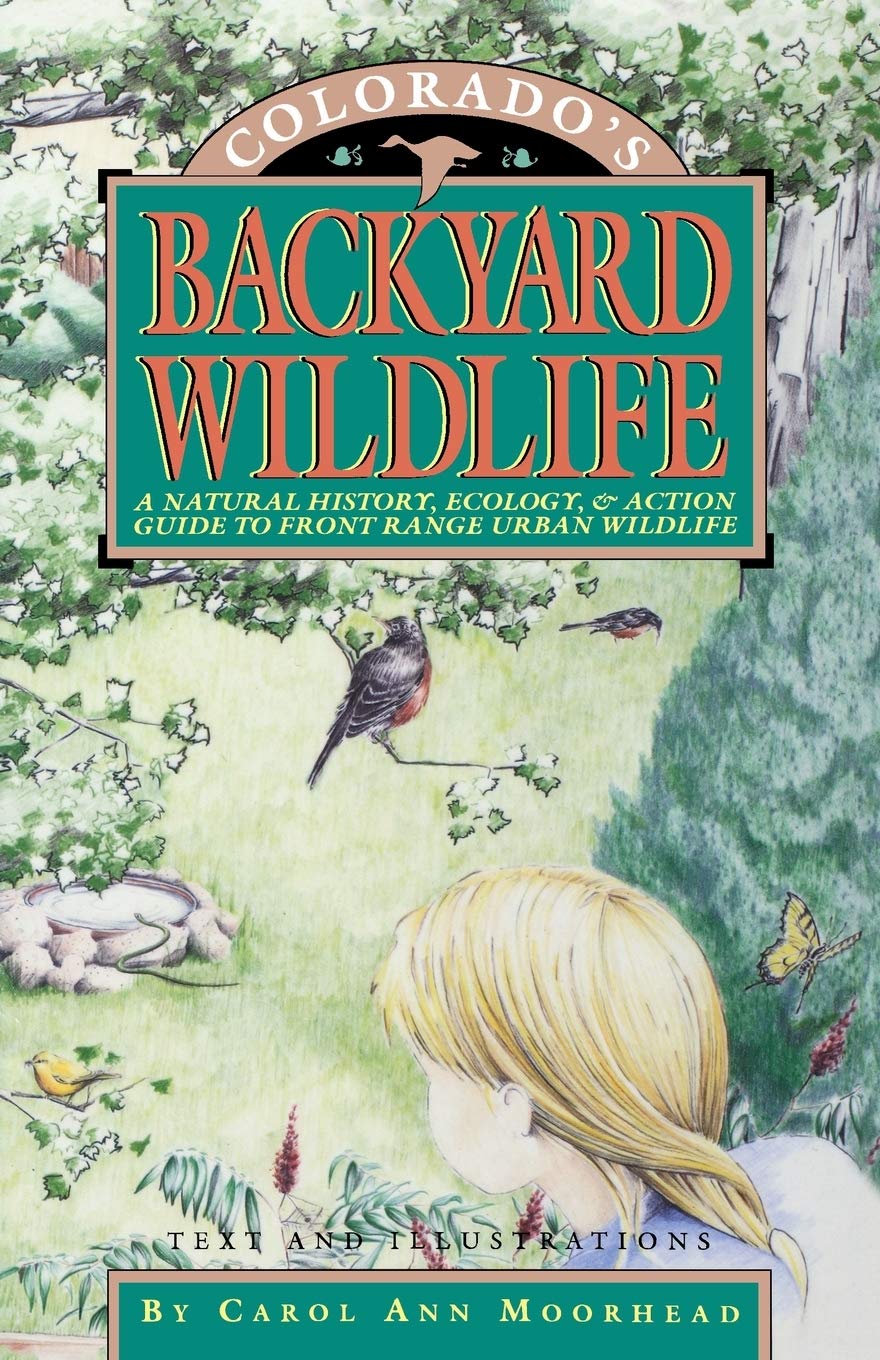 Colorado's Backyard Wildlife: A Natural History, Ecology, & Action Guide to Front Range Urban Wildlife,Used
