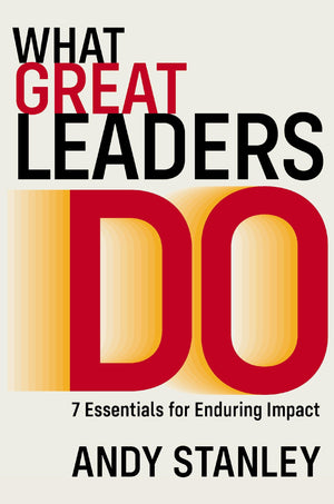What Great Leaders Do: 10 Imperatives For Maximum Impact