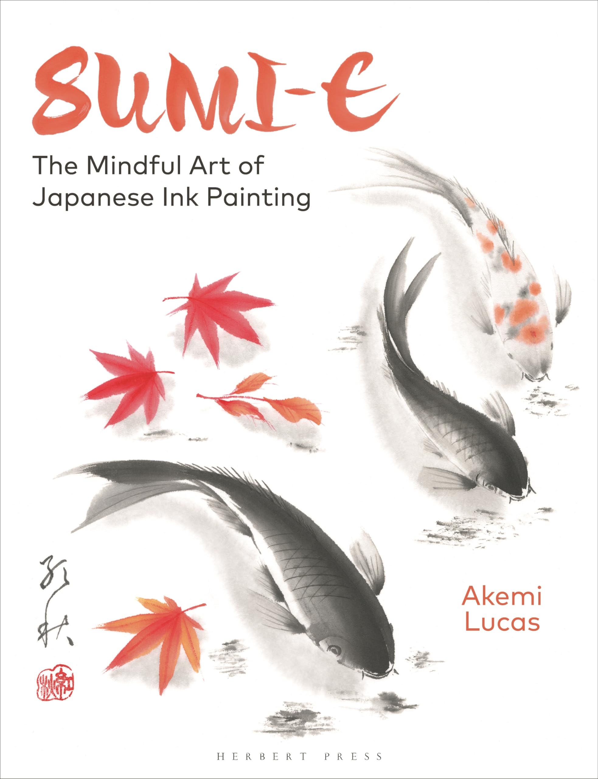 Sumie: The Mindful Art of Japanese Ink Painting,New